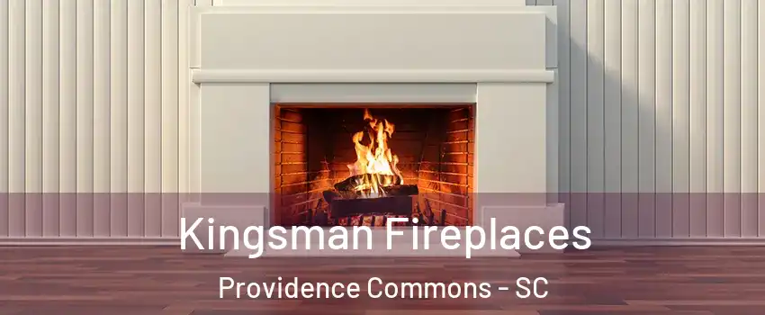 Kingsman Fireplaces Providence Commons - SC