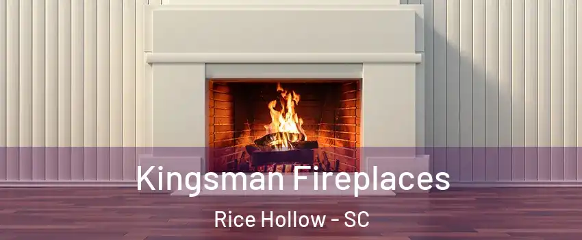 Kingsman Fireplaces Rice Hollow - SC