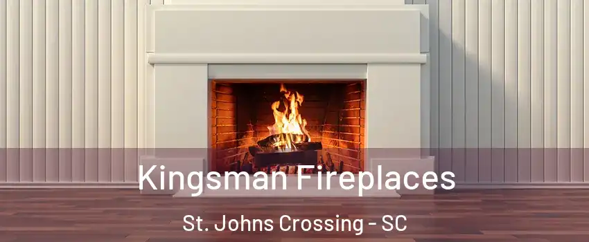 Kingsman Fireplaces St. Johns Crossing - SC