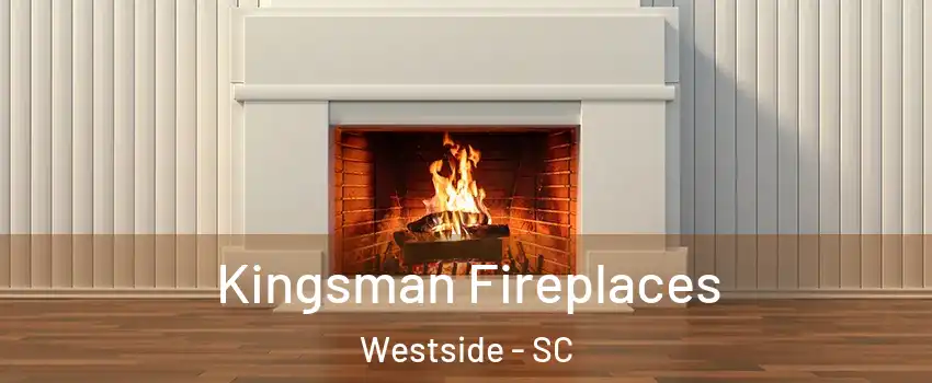 Kingsman Fireplaces Westside - SC