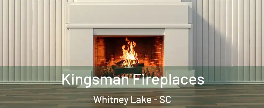 Kingsman Fireplaces Whitney Lake - SC