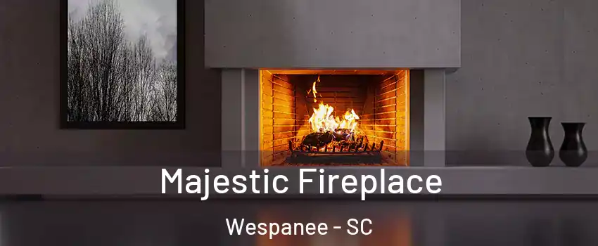 Majestic Fireplace Wespanee - SC