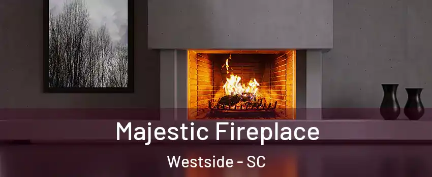 Majestic Fireplace Westside - SC