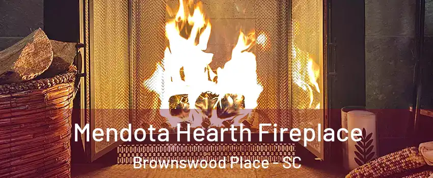 Mendota Hearth Fireplace Brownswood Place - SC