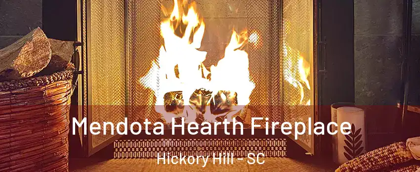 Mendota Hearth Fireplace Hickory Hill - SC