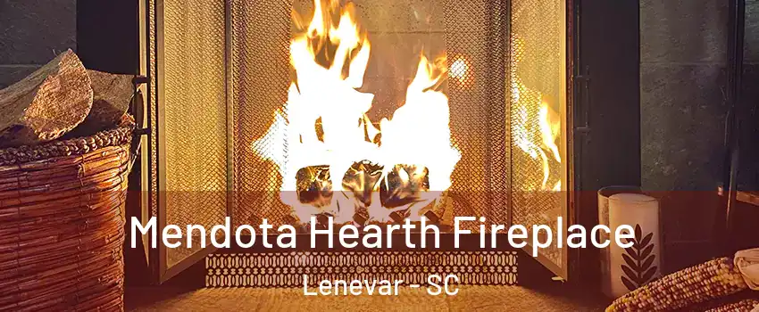 Mendota Hearth Fireplace Lenevar - SC