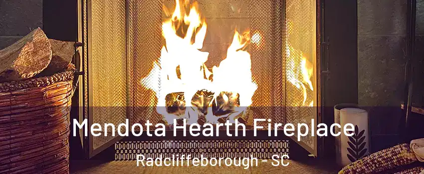 Mendota Hearth Fireplace Radcliffeborough - SC