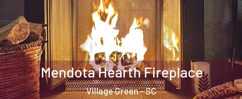 Mendota Hearth Fireplace Village Green - SC