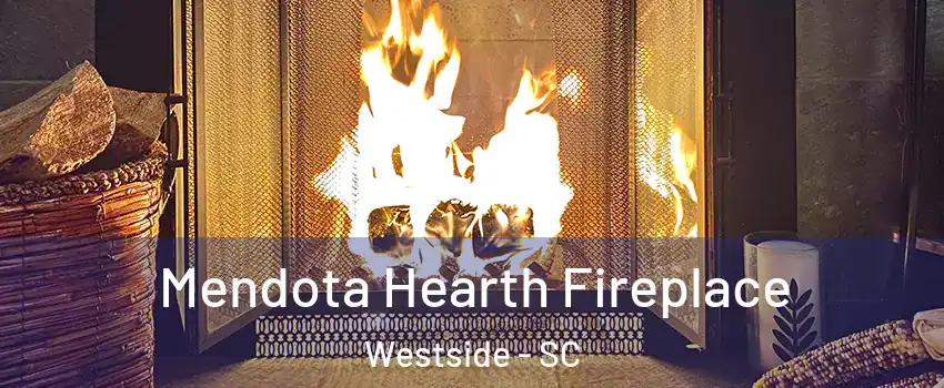 Mendota Hearth Fireplace Westside - SC