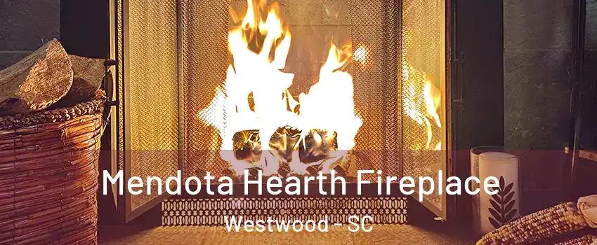 Mendota Hearth Fireplace Westwood - SC