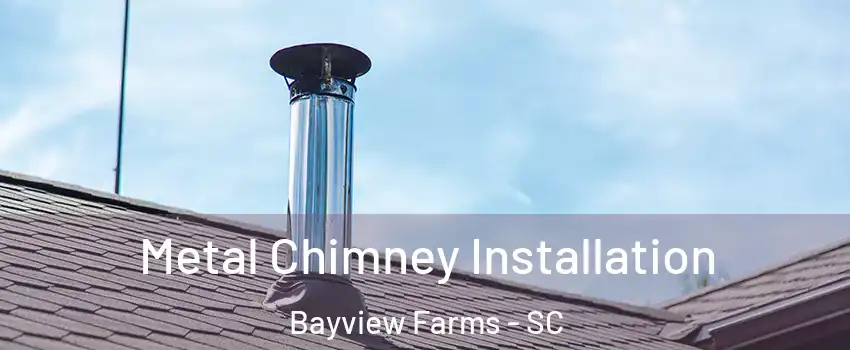 Metal Chimney Installation Bayview Farms - SC