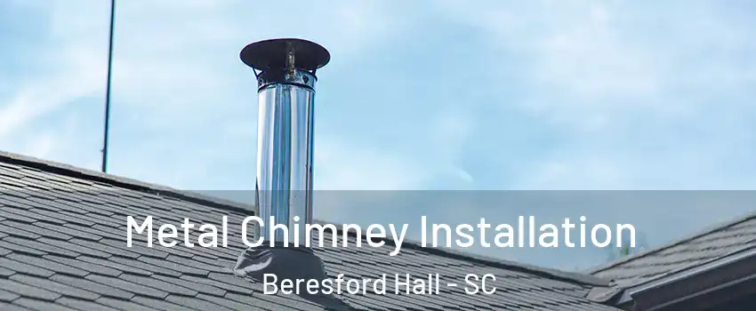 Metal Chimney Installation Beresford Hall - SC