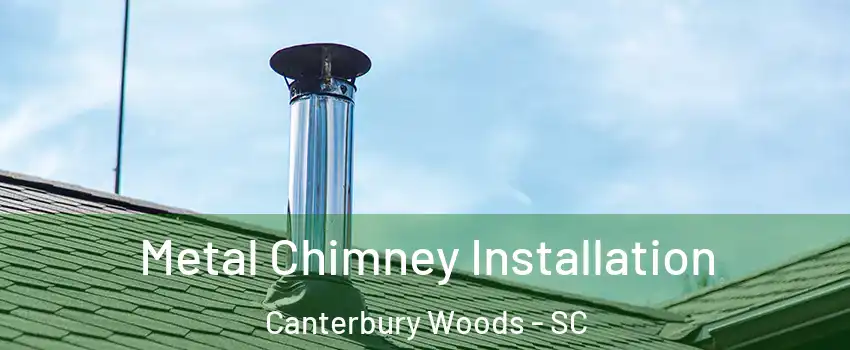 Metal Chimney Installation Canterbury Woods - SC