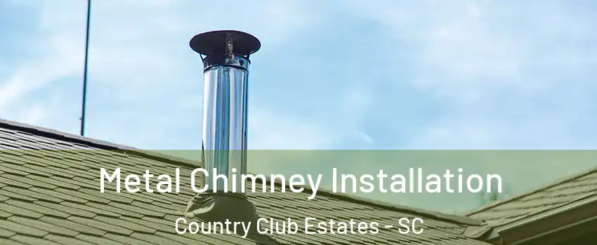 Metal Chimney Installation Country Club Estates - SC