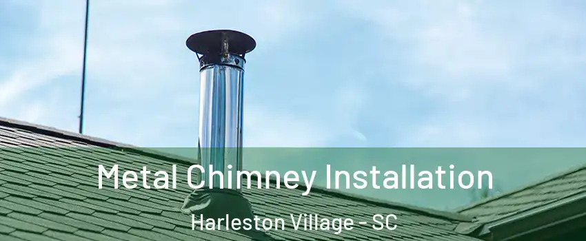 Metal Chimney Installation Harleston Village - SC