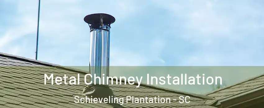 Metal Chimney Installation Schieveling Plantation - SC