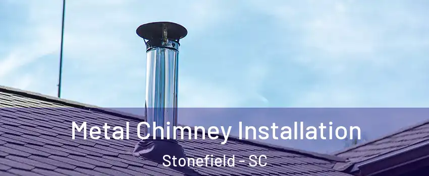 Metal Chimney Installation Stonefield - SC