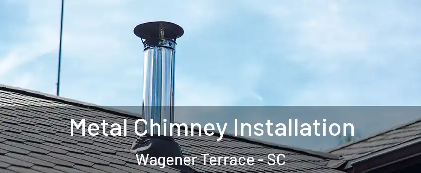 Metal Chimney Installation Wagener Terrace - SC