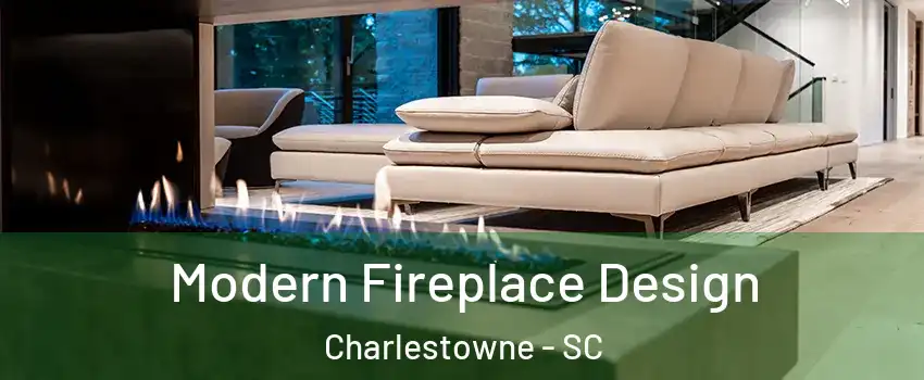 Modern Fireplace Design Charlestowne - SC