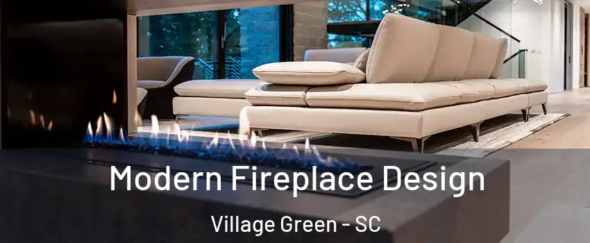 Modern Fireplace Design Village Green - SC