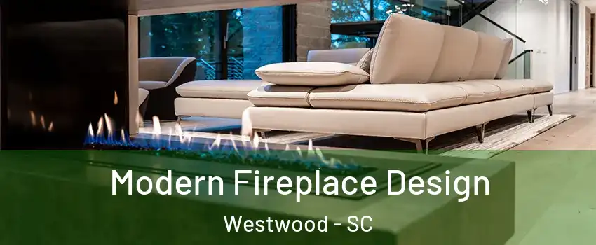 Modern Fireplace Design Westwood - SC