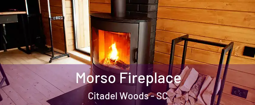 Morso Fireplace Citadel Woods - SC