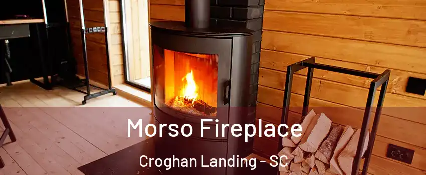 Morso Fireplace Croghan Landing - SC