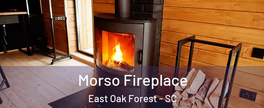 Morso Fireplace East Oak Forest - SC