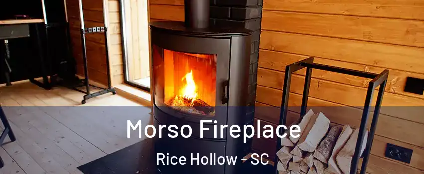 Morso Fireplace Rice Hollow - SC