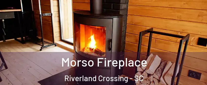 Morso Fireplace Riverland Crossing - SC