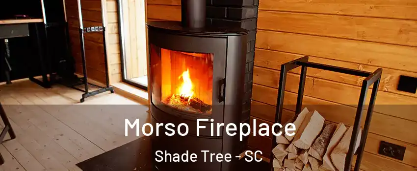 Morso Fireplace Shade Tree - SC