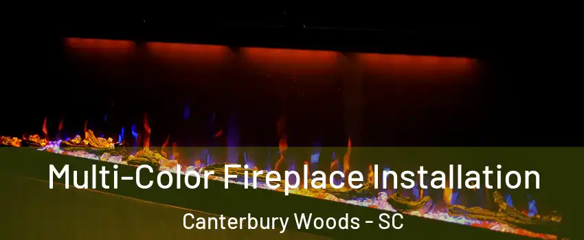 Multi-Color Fireplace Installation Canterbury Woods - SC