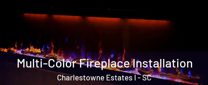 Multi-Color Fireplace Installation Charlestowne Estates I - SC