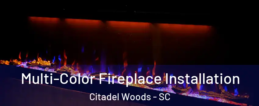 Multi-Color Fireplace Installation Citadel Woods - SC