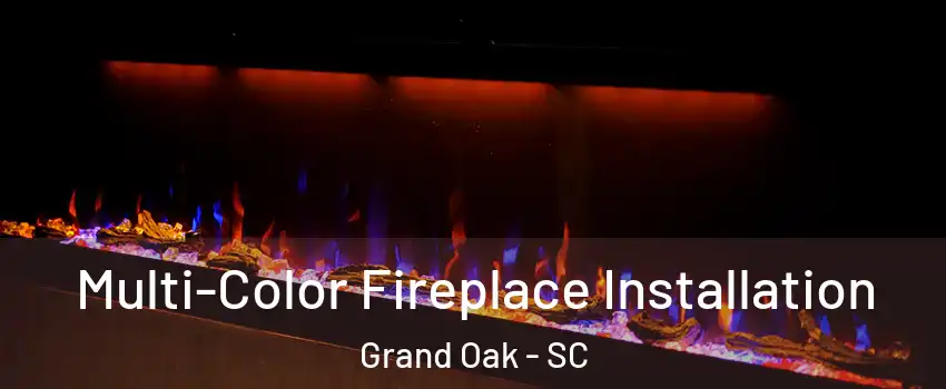 Multi-Color Fireplace Installation Grand Oak - SC