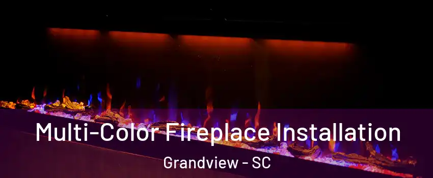 Multi-Color Fireplace Installation Grandview - SC