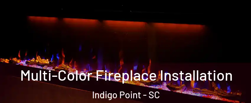 Multi-Color Fireplace Installation Indigo Point - SC