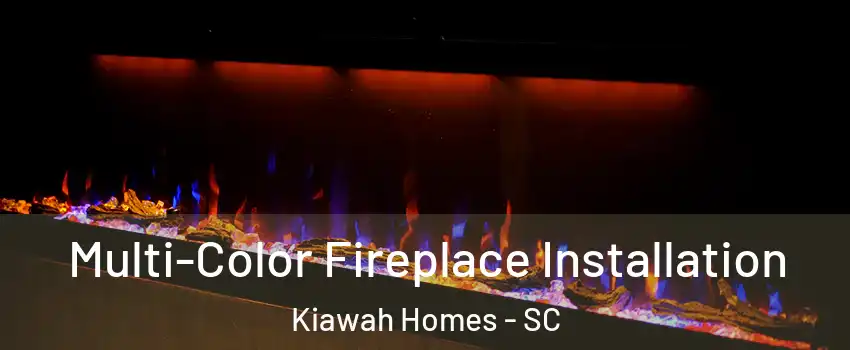 Multi-Color Fireplace Installation Kiawah Homes - SC