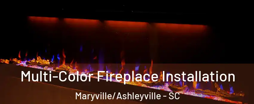 Multi-Color Fireplace Installation Maryville/Ashleyville - SC