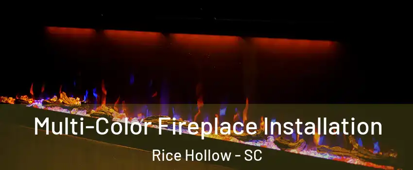 Multi-Color Fireplace Installation Rice Hollow - SC