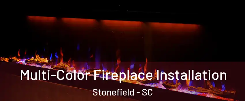 Multi-Color Fireplace Installation Stonefield - SC