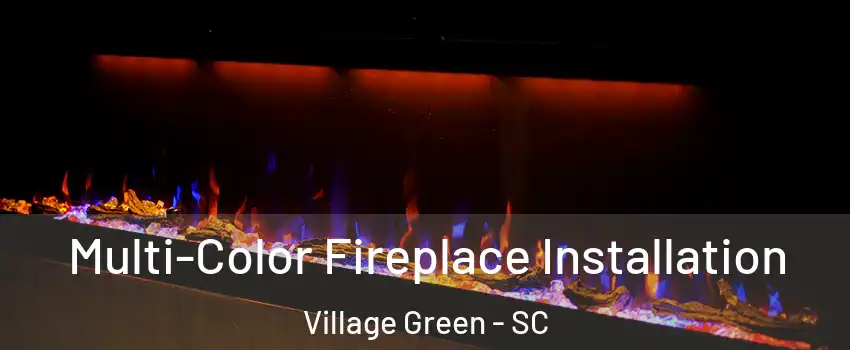 Multi-Color Fireplace Installation Village Green - SC