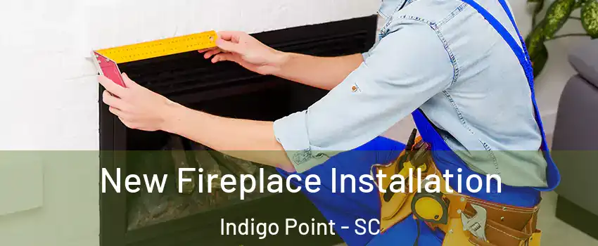 New Fireplace Installation Indigo Point - SC