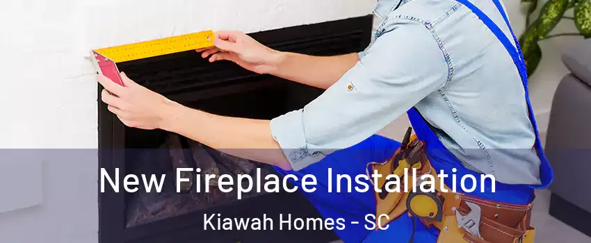 New Fireplace Installation Kiawah Homes - SC