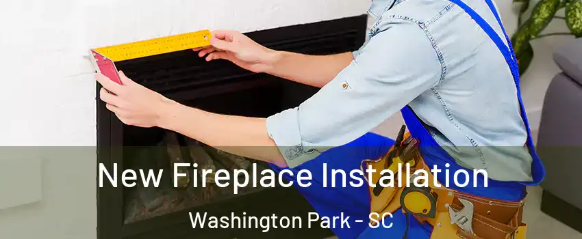 New Fireplace Installation Washington Park - SC