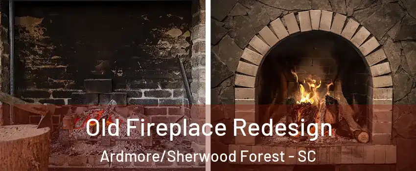 Old Fireplace Redesign Ardmore/Sherwood Forest - SC