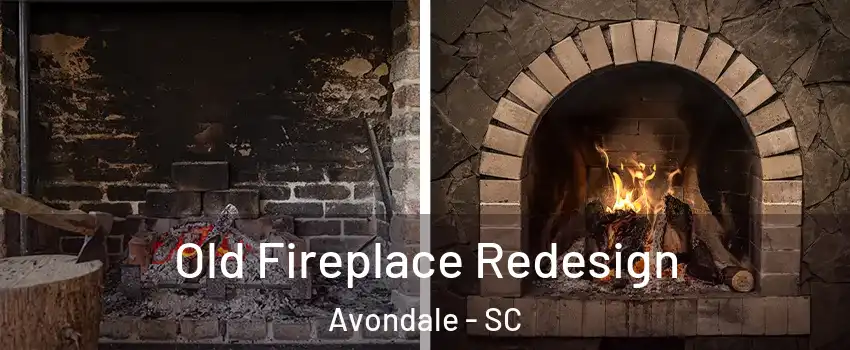 Old Fireplace Redesign Avondale - SC