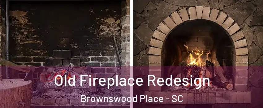 Old Fireplace Redesign Brownswood Place - SC