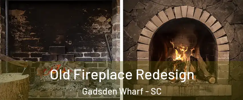 Old Fireplace Redesign Gadsden Wharf - SC