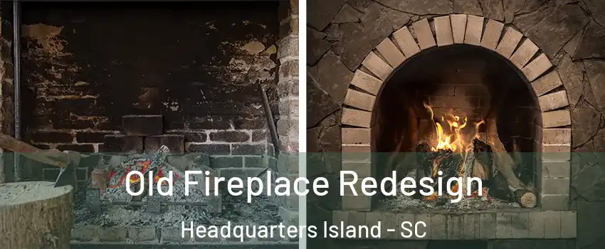 Old Fireplace Redesign Headquarters Island - SC